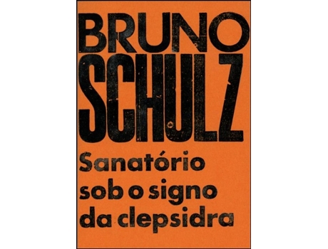 Livro Sanatório sob o Signo da Clepsidra de Bruno Schulz .