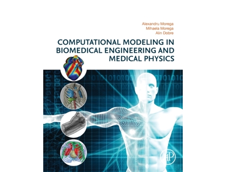 Livro Computational Modeling in Biomedical Engineering and Medical Physics de Alexandru Morega, Mihaela Morega et al. (Inglês)