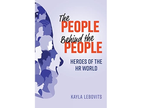 Livro The People Behind the People Heroes of the HR World de Kayla Lebovits (Inglês)