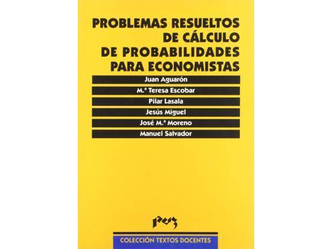 Livro Problemas Resueltos De Cálculo De Probabilidades Para Economistas de Juan Aguarón Joven| María Teresa Escobar Umeneta Pilar Lasala Calleja (Espanhol)