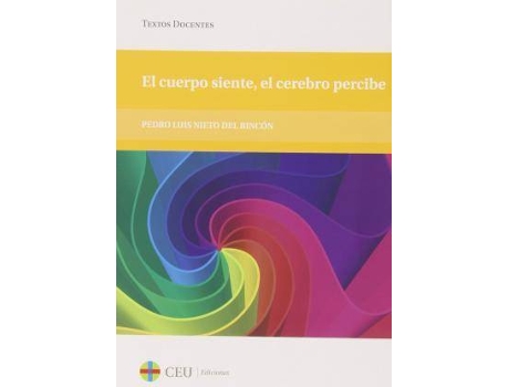 Livro El cuerpo siente, el cerebro percibe de Pedro Luis Nieto Del RincóN (Espanhol)