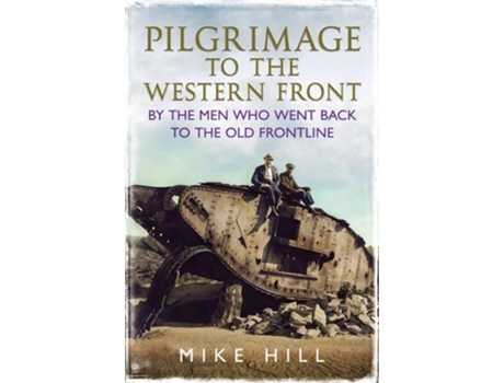 Livro Pilgrimage To The Western Front De Mike Hill (inglês - Capa Dura)