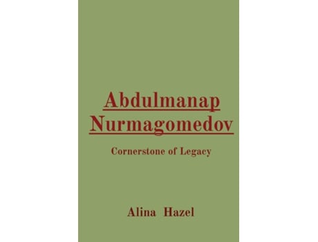 Livro Abdulmanap Nurmagomedov Cornerstone of Legacy de Alina Hazel (Inglês)