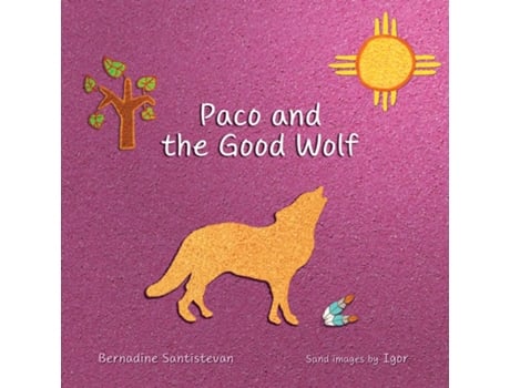 Livro Paco and the Good Wolf A magical story that shows how friendship and love can overcome fear. de Bernadine Santistevan (Inglês)