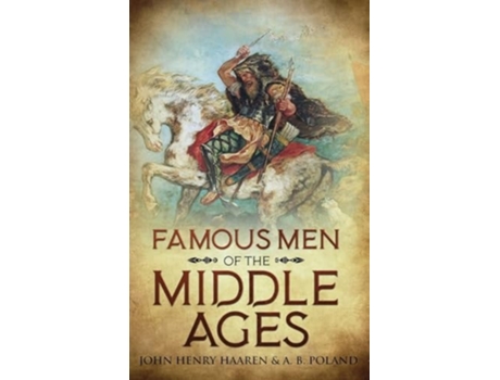 Livro Famous Men of the Middle Ages Annotated de John Henry Haaren e A B Poland (Inglês - Capa Dura)