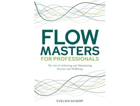 Livro FlowMasters for Professionals The Art of Achieving and Maintaining Success and Wellbeing de Evelien Scherp (Inglês)