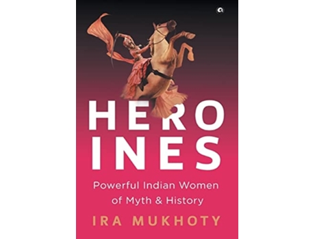 Livro Heroines De Ira Mukhoty (inglês - Capa Dura)