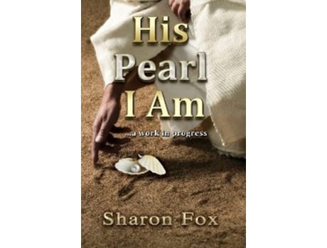 Livro His Pearl I Am ...a Work In Progress De Sharon D Fox (inglês)