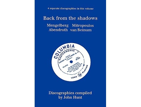 Livro Back From The Shadows 4 Discographies Willem Mengelberg Dimitri Mitropoulos Hermann Abendroth Eduard Van Beinum 1997 de John Hunt (Inglês)