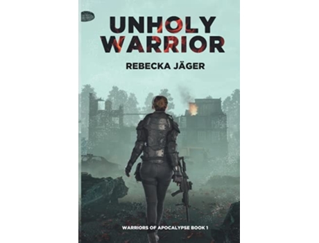 Livro Unholy Warrior Post-apocalyptic Spy Thriller De Rebecka Jäger (inglês)