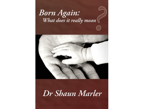 Livro Born Again What Does It Really Mean? De Shaun Marler (inglês)