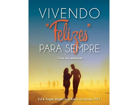 Livro Vivendo Quotfelizesquot Para Sempre Guia Dos Mentores De Ed Wright, Angie Wright Et Al. (português)