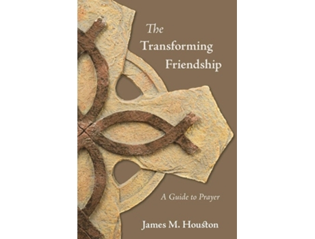 Livro The Transforming Friendship A Guide To Prayer De James M Houston E Dallas Willard (inglês)