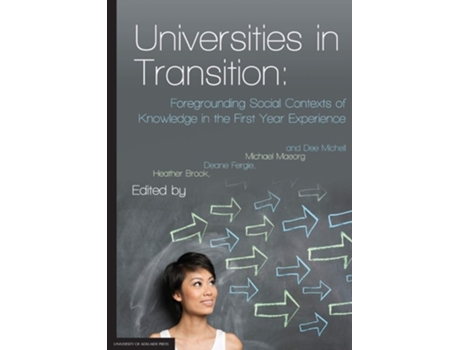 Livro Universities In Transition Foregrounding Social Contexts Of Knowledge In The First Year Experience De Brook (inglês)
