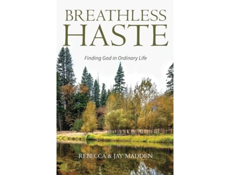 Livro Breathless Haste Finding God in Ordinary Life de Rebecca Madden e Jay Madden (Inglês)