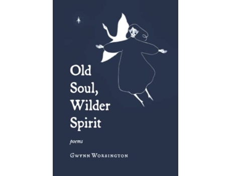 Livro Old Soul Wilder Spirit Poems de Gwynn Worbington (Inglês)