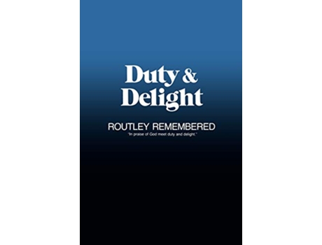 Livro Duty Delight Routley Remembered de Robin A Leaver (Inglês)