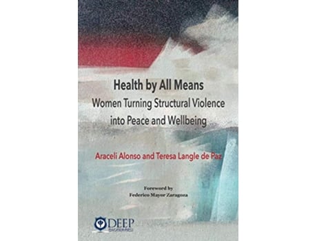 Livro Health by All Means Women turning structural violence into peace and wellbeing de Araceli Alonso e Teresa Langle De Paz (Inglês)