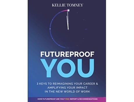Livro Futureproof You 3 Keys to Reimagining Your Career and Amplifying Your Impact In the New World of Work de Kellie Tomney (Inglês)