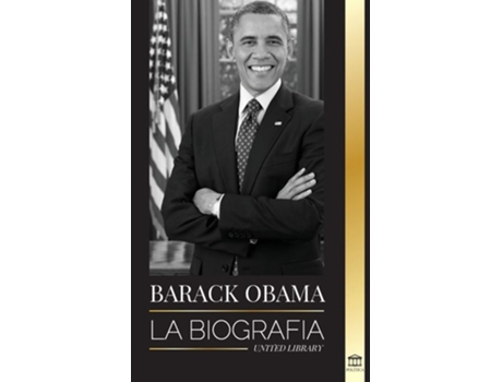 Livro Barack Obama La Biografía - Un Retrato De Su Histórica Presidencia Y Tierra Prometida De United Library (espanhol)