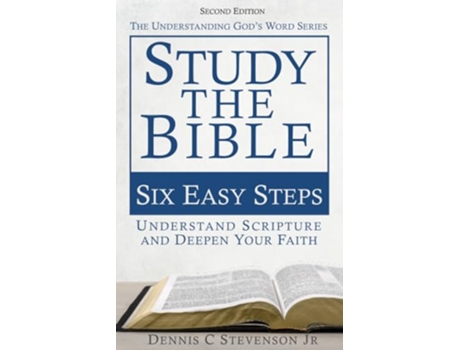 Livro Study the Bible Six Easy Steps Understand Scripture Deepen your Faith Understanding Gods Word de Dennis C Stevenson Jr (Inglês)