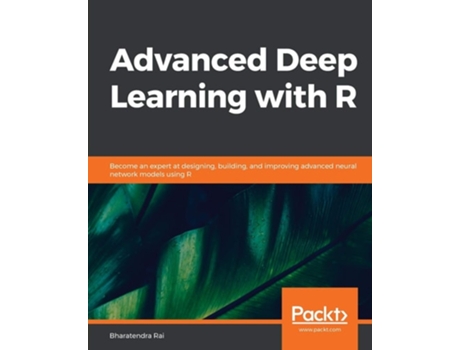 Livro Advanced Deep Learning With R De Bharatendra Rai (inglês)