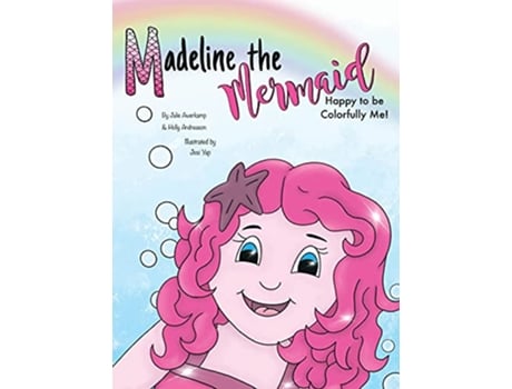 Livro Madeline the Mermaid Happy to be Colorfully Me de Holly Andreason e Julie Awerkamp (Inglês - Capa Dura)
