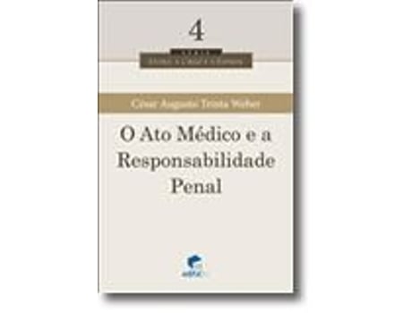 Livro O Ato Médico e a Responsabilidade Penal - 4 .