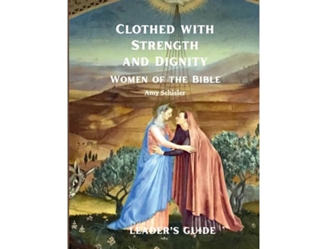 Livro Clothed with Strength and Dignity Leaders Guide de Amy Schisler (Inglês)