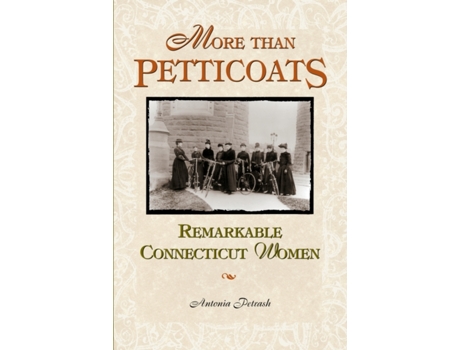 Livro More than Petticoats: Remarkable Connecticut Women (More than Petticoats Series) Antonia Petrash (Inglês)