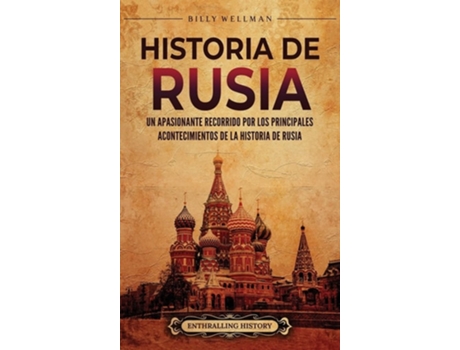 Livro Historia de Rusia Un apasionante recorrido por los principales acontecimientos de la historia de Rusia de Billy Wellman (Inglês)