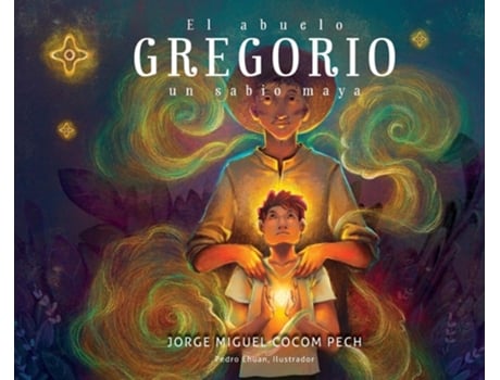 Livro El abuelo Gregorio un sabio maya de Jorge Miguel Cocom Pech (Espanhol - Capa Dura)