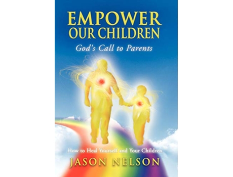 Livro Empower Our Children Gods Call to Parents How to Heal Yourself and Your Children de Jason Nelson (Inglês)