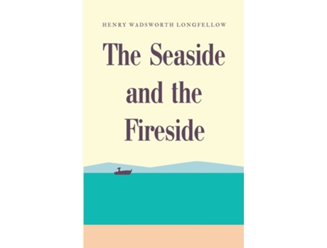Livro The Seaside and the Fireside de Henry Wadsworth Longfellow (Inglês)