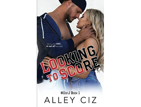 Livro Looking To Score UofJ Book 1 de Alley Ciz (Inglês)