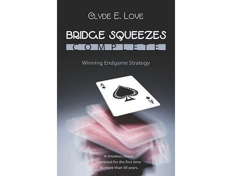 Livro Bridge Squeezes Complete Winning Endgame Strategy Updated Revised de Clyde E Love Julian Pottage Linda Lee (Inglês)