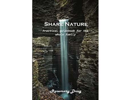 Livro Share Nature Practical Guidebook For The Whole Family De Rosemary Doug (inglês)