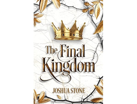 Livro The Final Kingdom The kingdom that will put an end to all others and it itself shall stand forever de Mr Joshua Stone (Inglês)