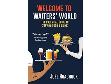 Livro Welcome to Waiters World The Essential Guide to Serving Food Drink de Joel Hoachuck (Inglês)