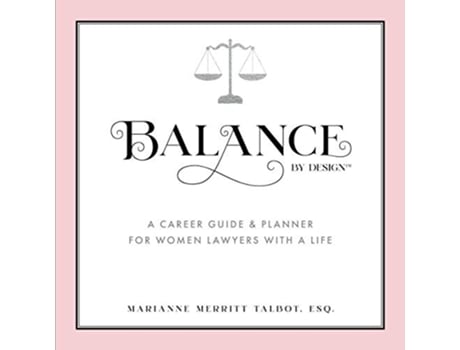 Livro Balance By Design A Career Guide Planner For Women Lawyers de Marianne Merritt Talbot (Inglês)