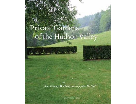 Livro Private Gardens Of The Hudson Valley de Jane Garmey