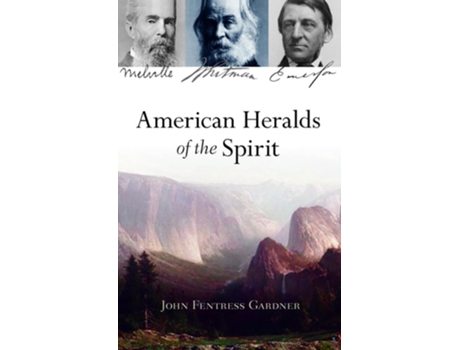 Livro American Heralds Of The Spirit Emerson, Whitman, And Melville De John Fentress Gardner (inglês)