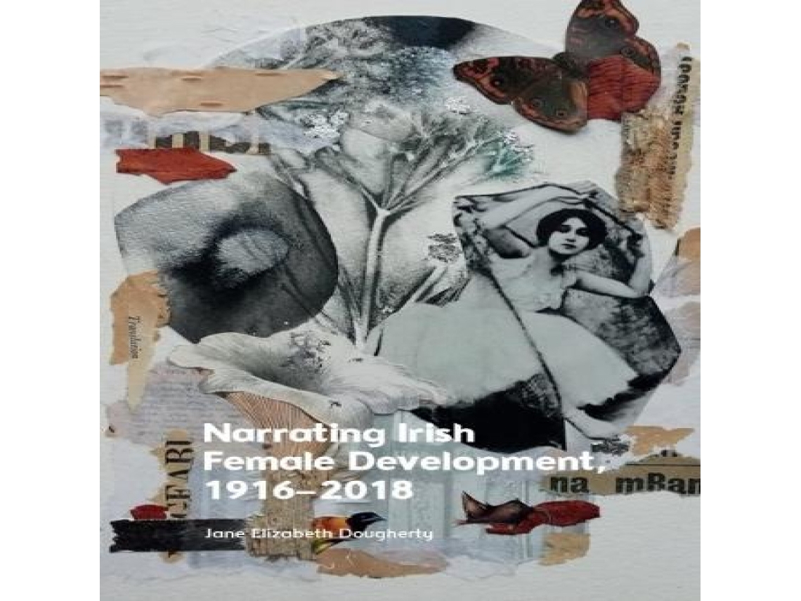 Livro Narrating Irish Female Development 1916-2018 de Dougherty, Jane Elizabeth (Associate Professor In The School Of Literature et al. (Inglês)