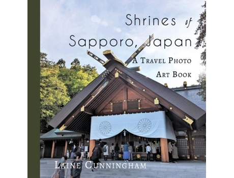 Livro Shrines of Sapporo, Japan A Travel Photo Art Book de Laine Cunningham (Inglês)