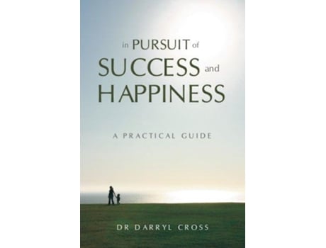 Livro In Pursuit of Success and Happiness A Practical Guide de Dr Darryl Cross (Inglês)