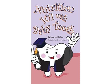 Livro Nutrition 101 With Baby Tooth Baby Tooth Dental Books de Lauren Kelley (Inglês)