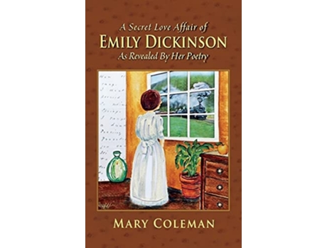 Livro A Secret Love Affair Of Emily Dickinson As Revealed By Her Poetry De Mary Coleman (inglês - Capa Dura)
