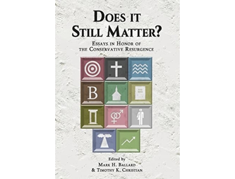 Livro Does it Still Matter Essays in Honor of the Conservative Resurgence de Mark H Ballard Timothy K Christian (Inglês)