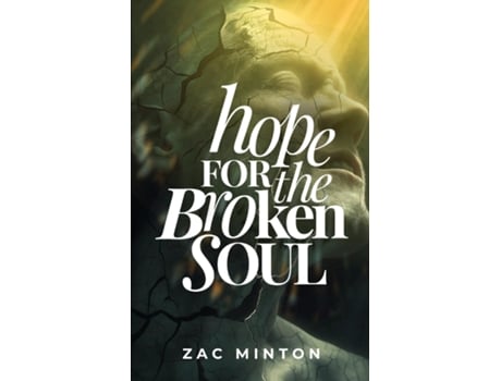 Livro Hope for the Broken Soul Learn how to live in such a way that not an ounce of hurt, pain or trauma is wasted. de Zac Minton (Inglês)