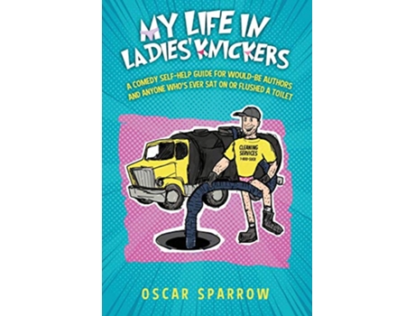 Livro My Life in Ladies Knickers An outrageously funny comedy confession and romp around the selfpublishing business de Oscar Sparrow (Inglês)